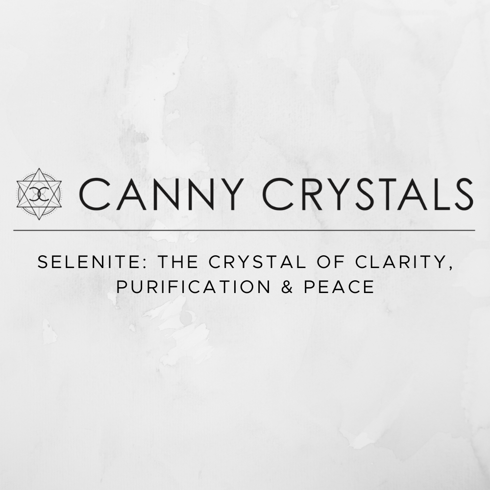 Selenite: The Crystal of Clarity, Purification & Peace