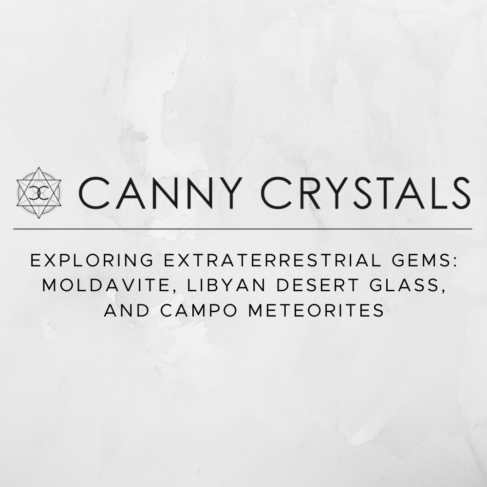Exploring Extraterrestrial Gems: Moldavite, Libyan Desert Glass, and Campo Meteorites